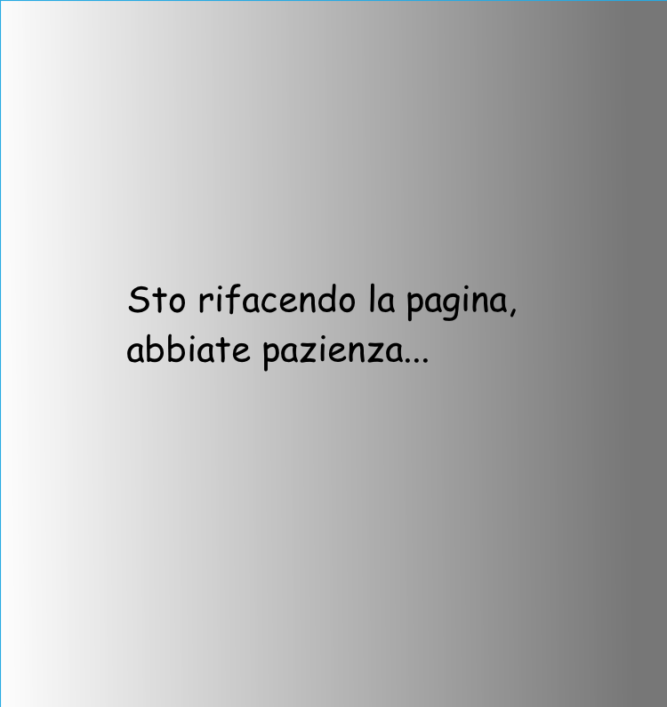Sto rifacendo la pagina,
abbiate pazienza...